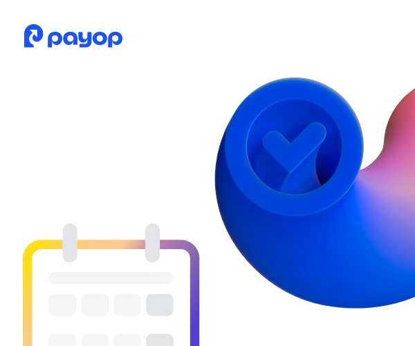 Abstract image with a blue swirl and checkmark, a gradient calendar icon, and the Payop logo. The design conveys a modern, efficient tone.