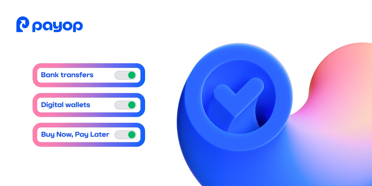 Blue checkmark with Payop logo, followed by toggle options for "Bank transfers," "Digital wallets," and "Buy Now, Pay Later", all set to green.