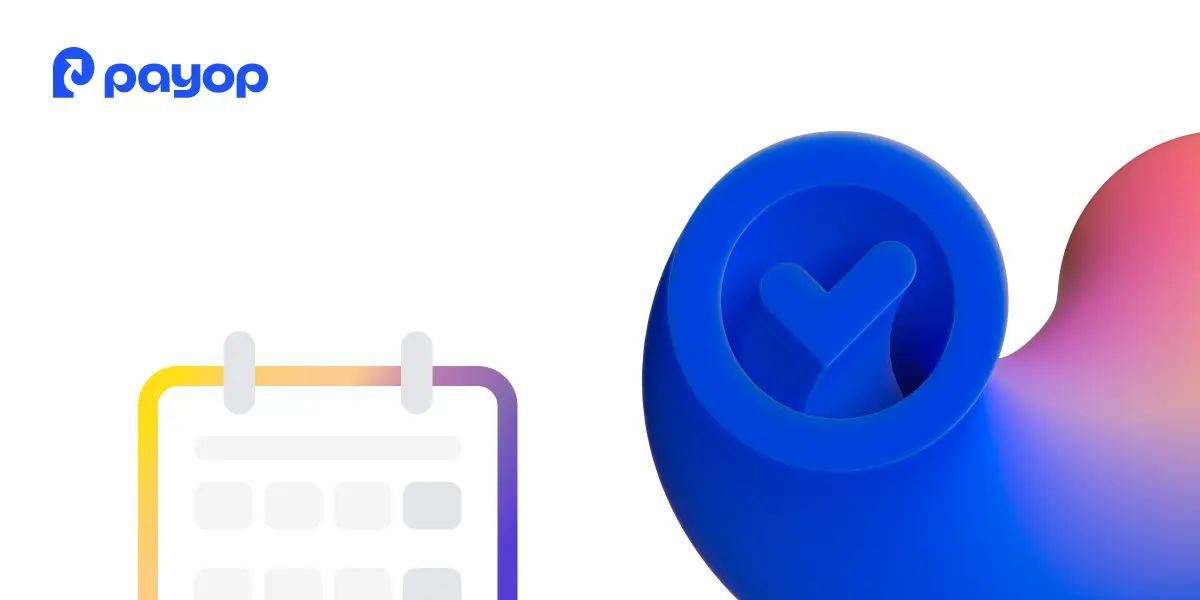 Abstract image with a blue swirl and checkmark, a gradient calendar icon, and the Payop logo. The design conveys a modern, efficient tone.