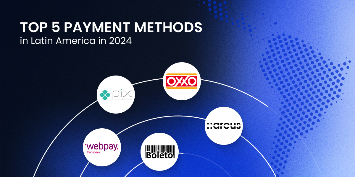 Top 5 payment methods in Latin America in 2024